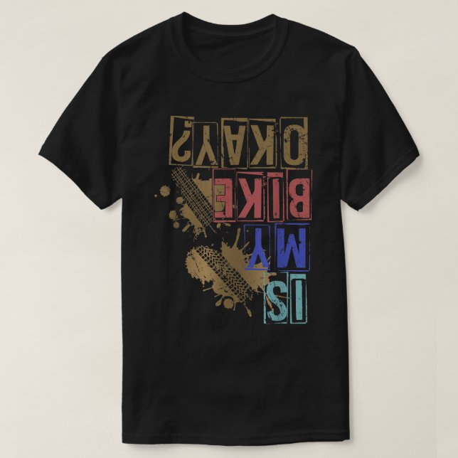 Is my Bike okay Mountainbike Triathlon Downhill cy T-Shirt (Design Front)