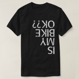 Is My Bike Okay T-Shirt
