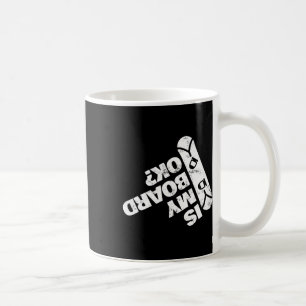 Is My Board Ok Funny Snowboarding Snowboard Coffee Mug