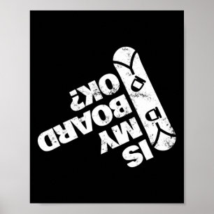 Is My Board Ok Funny Snowboarding Snowboard Poster