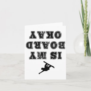 Is My Board Okay Funny Snowboarding Snowboarder T  Card