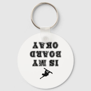 Is My Board Okay Funny Snowboarding Snowboarder T Key Ring