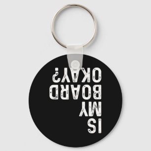 Is My Board Okay Funny Vintage Skateboarding Skate Key Ring