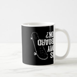 Is My Board Okay Skateboard Boys Girls Skate Skate Coffee Mug
