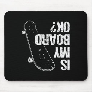 Is My Board Okay Skateboard Boys Girls Skate Skate Mouse Pad