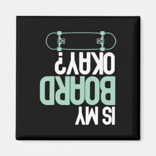 Is My Board Okay Skateboarding Skater Funny Injury Magnet