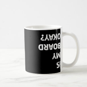 Is My Board Okay Vintage Funny Skateboarding Skate Coffee Mug
