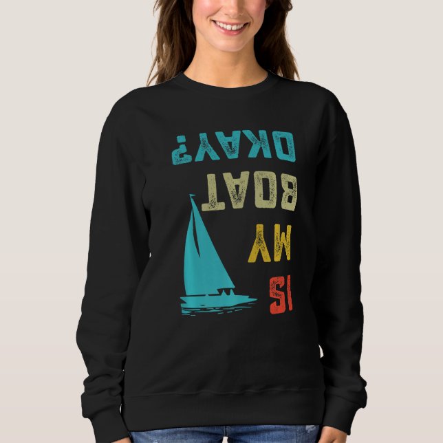 Is My Boat Okay Premium Sweatshirt (Front)