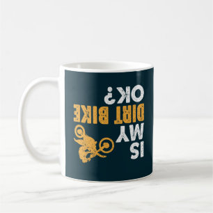 Is My Dirt Bike Ok? Vintage Funny Upside Down Bike Coffee Mug