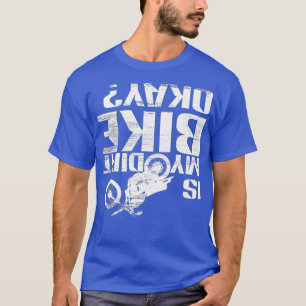 Is My Dirt Bike Okay Funny Motorcross Off Road T-Shirt