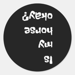Is My Horse Okay Funny  Classic Round Sticker