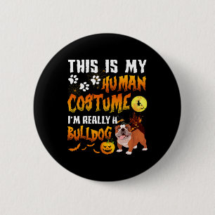 Is My Human Costume I'm Really A Bulldog Halloween 6 Cm Round Badge
