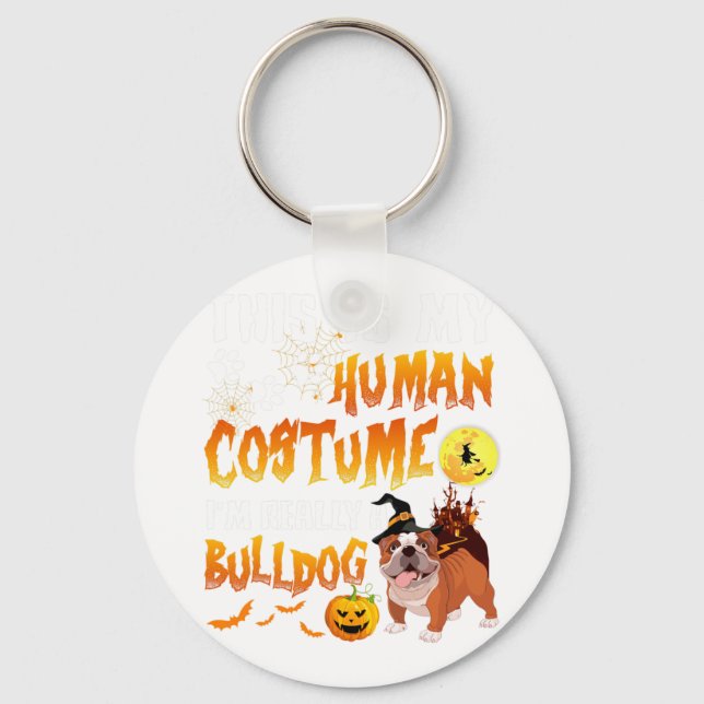 Is My Human Costume I'm Really A Bulldog Halloween Key Ring (Front)