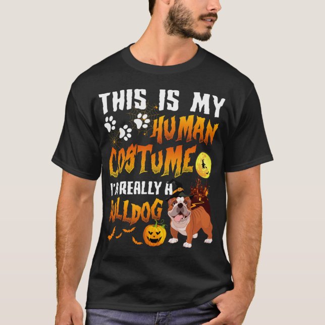 Is My Human Costume I'm Really A Bulldog Halloween T-Shirt (Front)