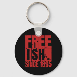 Is My Independence Day Free Ish Black Men Women Key Ring