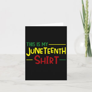 Is My Juneteenth Shirt Independence Day African Card