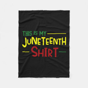 Is My Juneteenth Shirt Independence Day African  Fleece Blanket