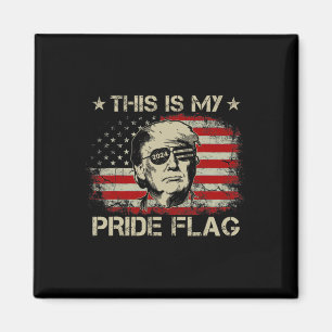 Is My Pride Flag Trump 2024 American Flag 4th Of J Magnet