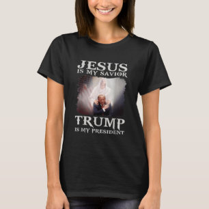 Is My Saviour Trump Is My President 1  T-Shirt