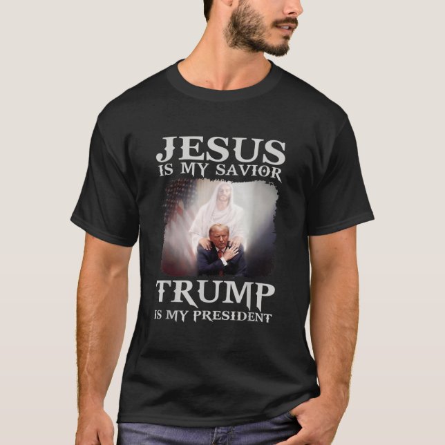 Is My Saviour Trump Is My President 1  T-Shirt (Front)