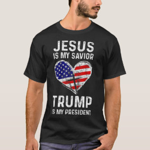 Is My Saviour Trump Is My President 2  T-Shirt