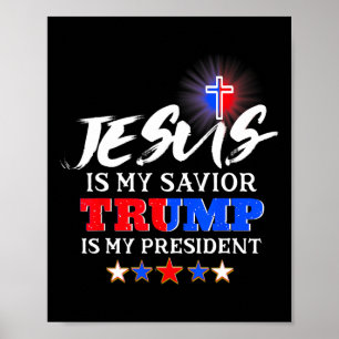 Is My Saviour Trump Is My President Christian  Poster