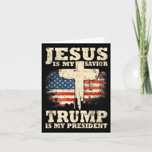 Is My Saviour Trump Is My President Trump Supporte Card