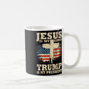 Is My Saviour Trump Is My President Trump Supporte Coffee Mug