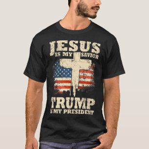 Is My Saviour Trump Is My President Trump Supporte T-Shirt