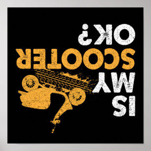 Is My Scooter Ok? Funny Upside Down Motorcycle Poster
