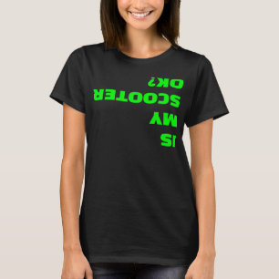 Is My Scooter OK Funny Upside Down Stunt Scooter Q T-Shirt