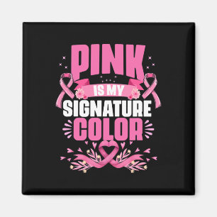 Is My Signature Colour Pink Breast Cancer Awarenes Magnet