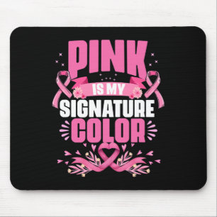 Is My Signature Colour Pink Breast Cancer Awarenes Mouse Pad