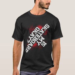 Is My Skateboard Ok Backprint Skateboarding Skater T-Shirt