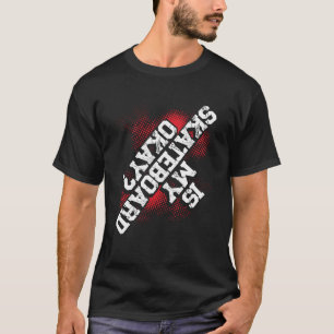 Is My Skateboard Ok Backprint Skateboarding Skater T-Shirt
