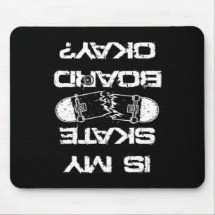 Is My Skateboard Ok Skater Skateboarding Skating 1 Mouse Pad