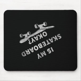 Is My Skateboard Okay Funny Skate Vintage Distress Mouse Pad