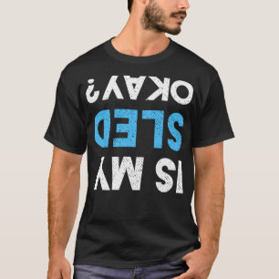 Is My Sled OK Funny Snowmobiling Gear Snowmobile T-Shirt
