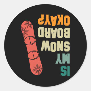 Is My Snowboard Okay Funny Snowboarding Crash Wint Classic Round Sticker
