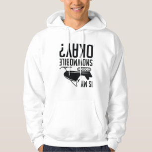 Is My Snowmobile Okay Hoodie