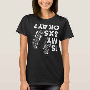 Is My SxS okay, Funny Side By Side SxS UTV T-Shirt