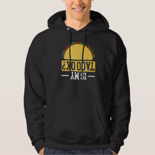 Is My Taco Okay Taco Eater Nacho Average Cinco De Hoodie