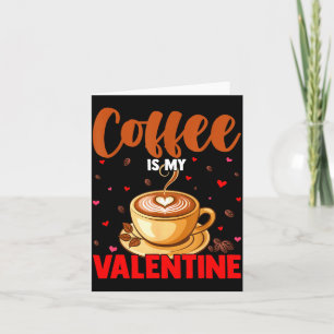 Is My Valentine Coffee Lover Happy Valentines Day Card