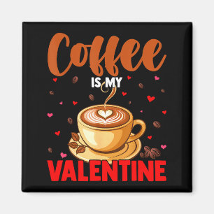 Is My Valentine Coffee Lover Happy Valentines Day  Magnet