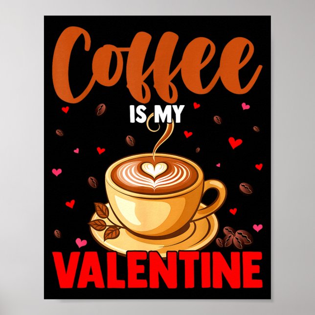 Is My Valentine Coffee Lover Happy Valentines Day  Poster (Front)