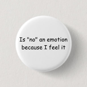 "Is no an emotion because I feel it" button