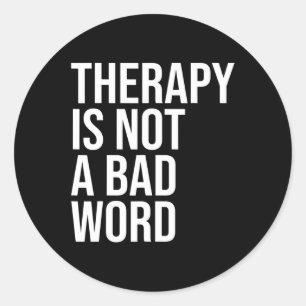 Is Not A Bad Word Mental Health Awareness Quote Classic Round Sticker