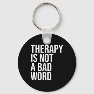 Is Not A Bad Word Mental Health Awareness Quote Key Ring