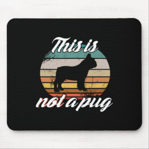 Is Not A Pug - French Bulldog Retro Vintage Dog Lo Mouse Pad