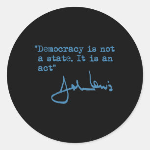 Is Not A State. It Is An Act. - John Lewis  Classic Round Sticker